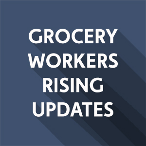 Grocery Workers Rising Updates