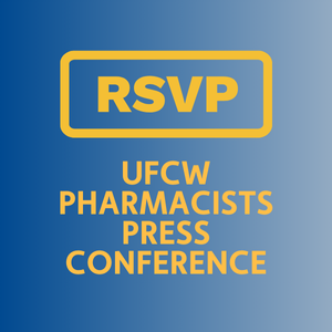 UFCW Pharmacists Press Conference RSVP