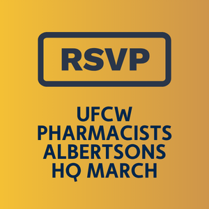 UFCW Pharmacist Albertsons HQ March RSVP